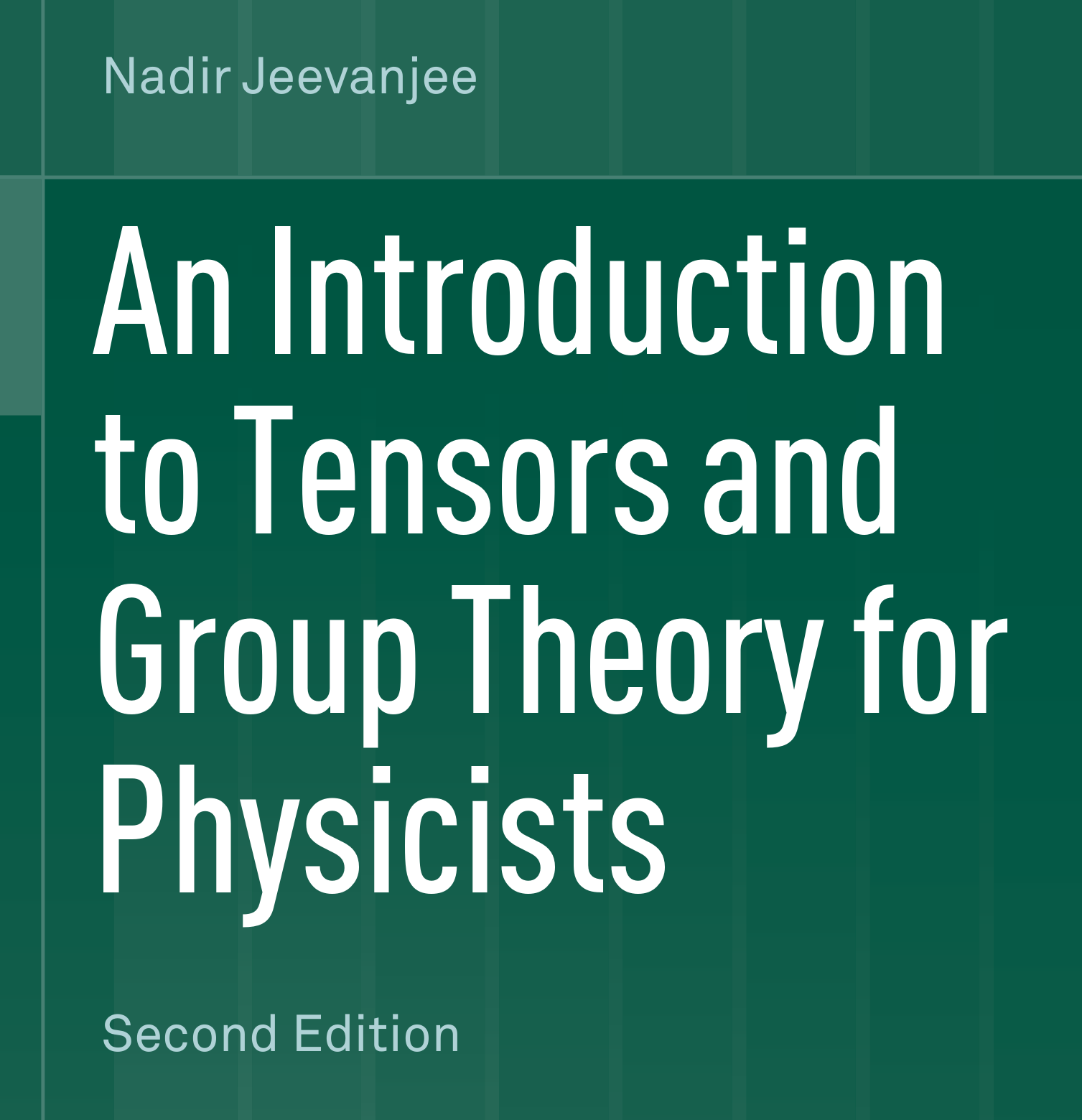 Book Cover image of An Introduction to Tensors and Group Theory for Physicists by Nadir Jeevanjee